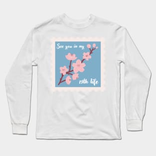 See you in my 19th life Long Sleeve T-Shirt